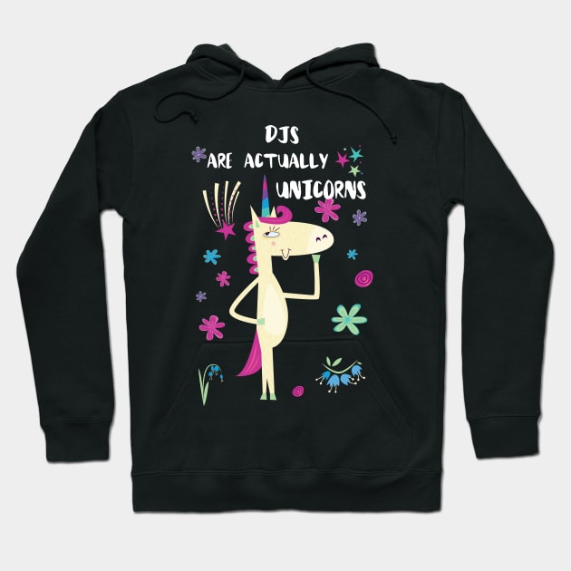 Djs Are Actually Unicorns Hoodie by divawaddle